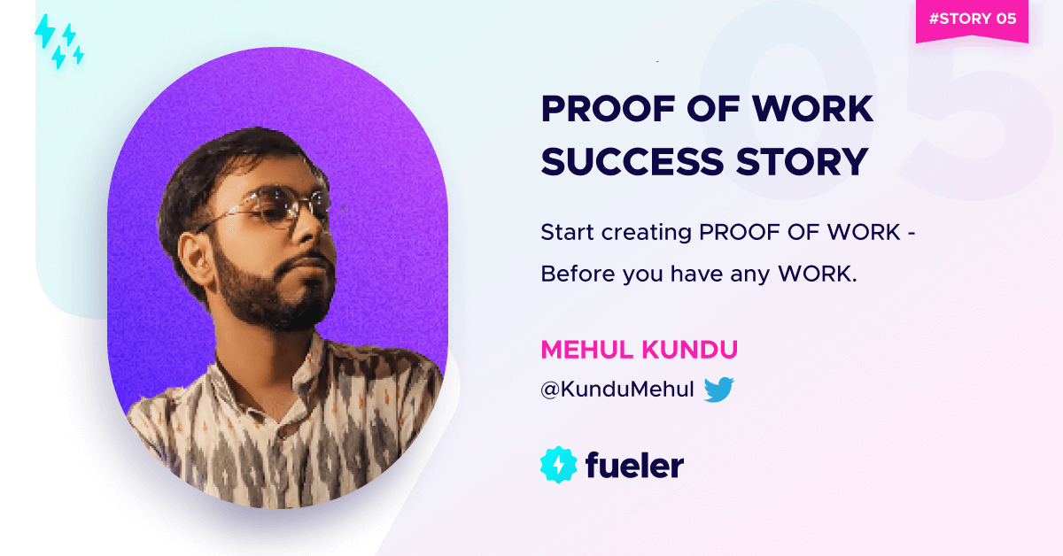 Mehul's Proof of Work Success Story - Issue #05