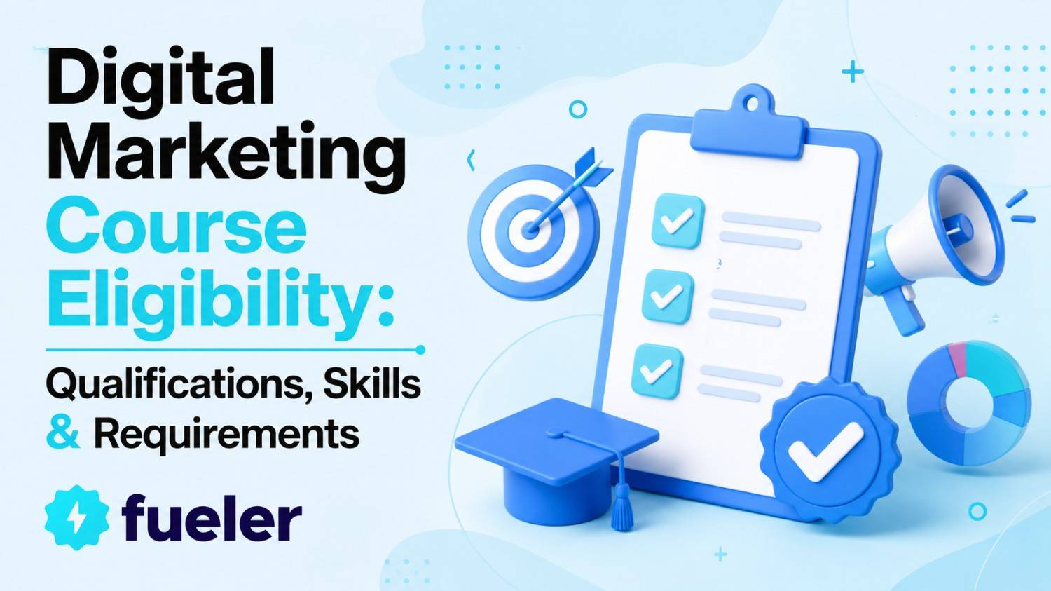 Digital Marketing Course Eligibility: Qualifications, Skills & Requirements