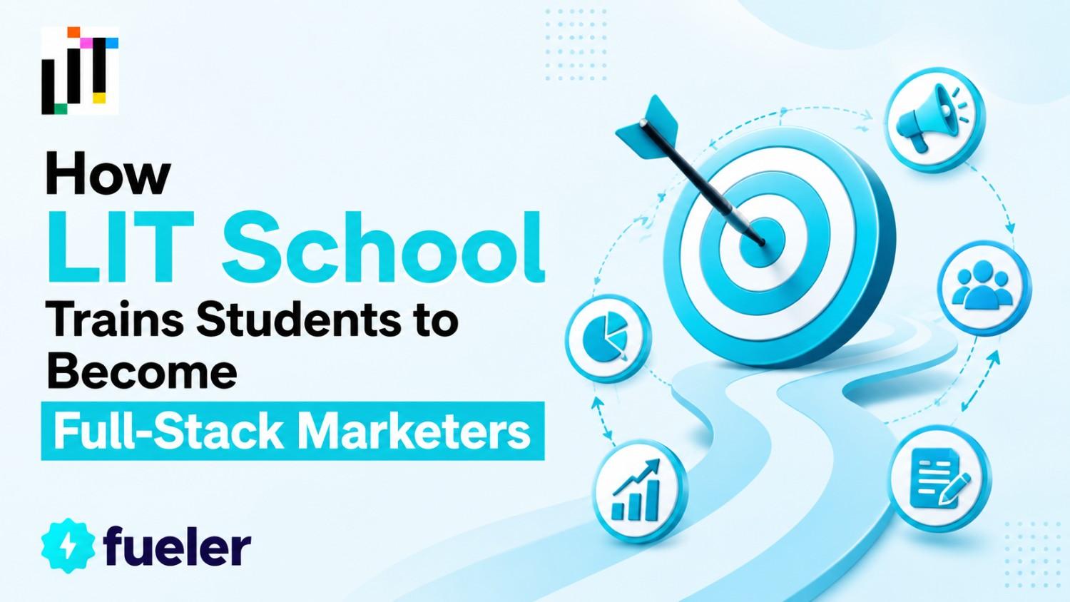 How LIT School Trains Students to Become Full-Stack Marketers