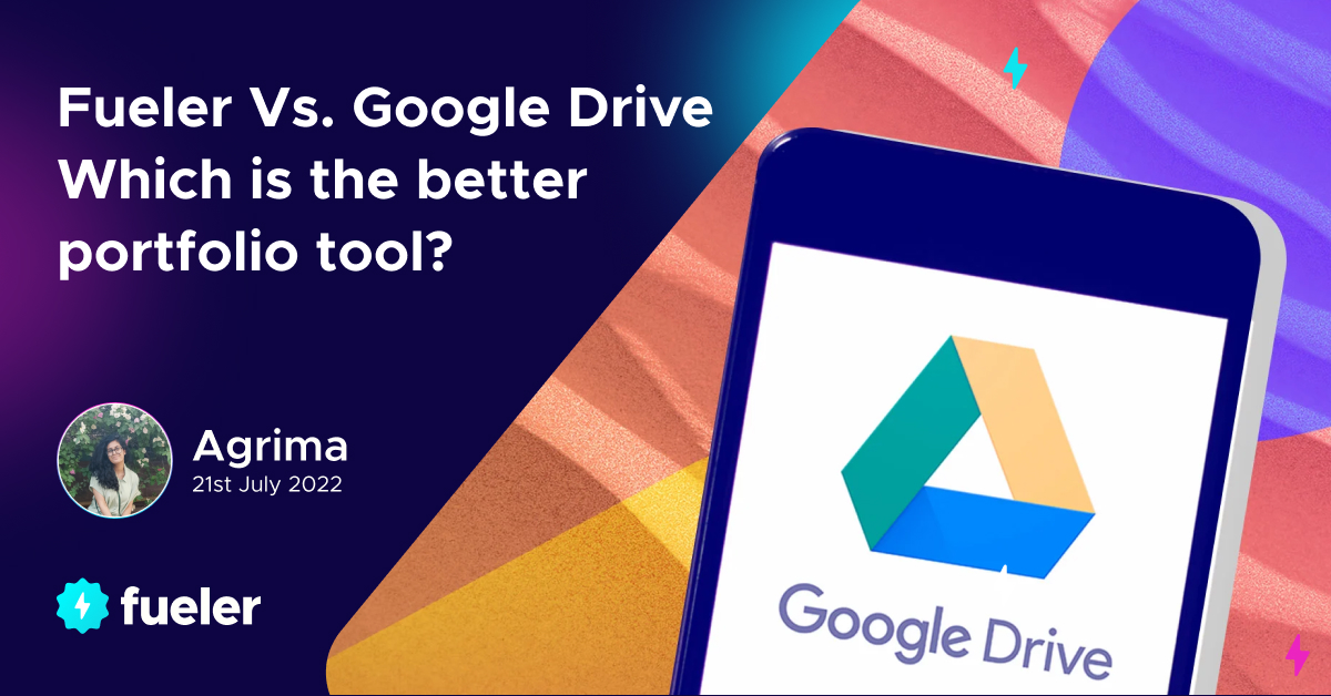 Fueler Vs. Google Drive: Which is the better portfolio tool?