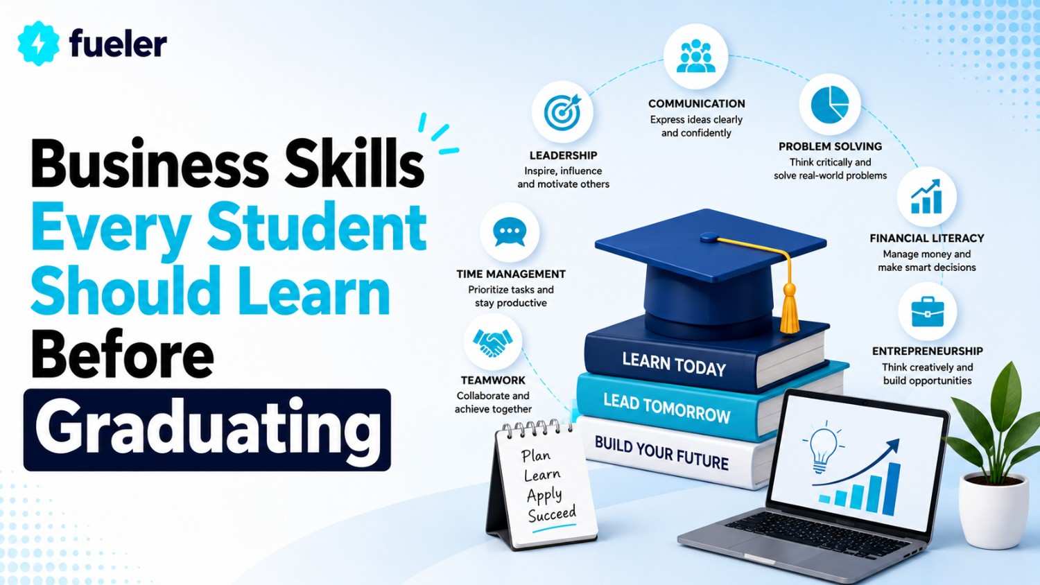 Business Skills Every Student Should Learn Before Graduating