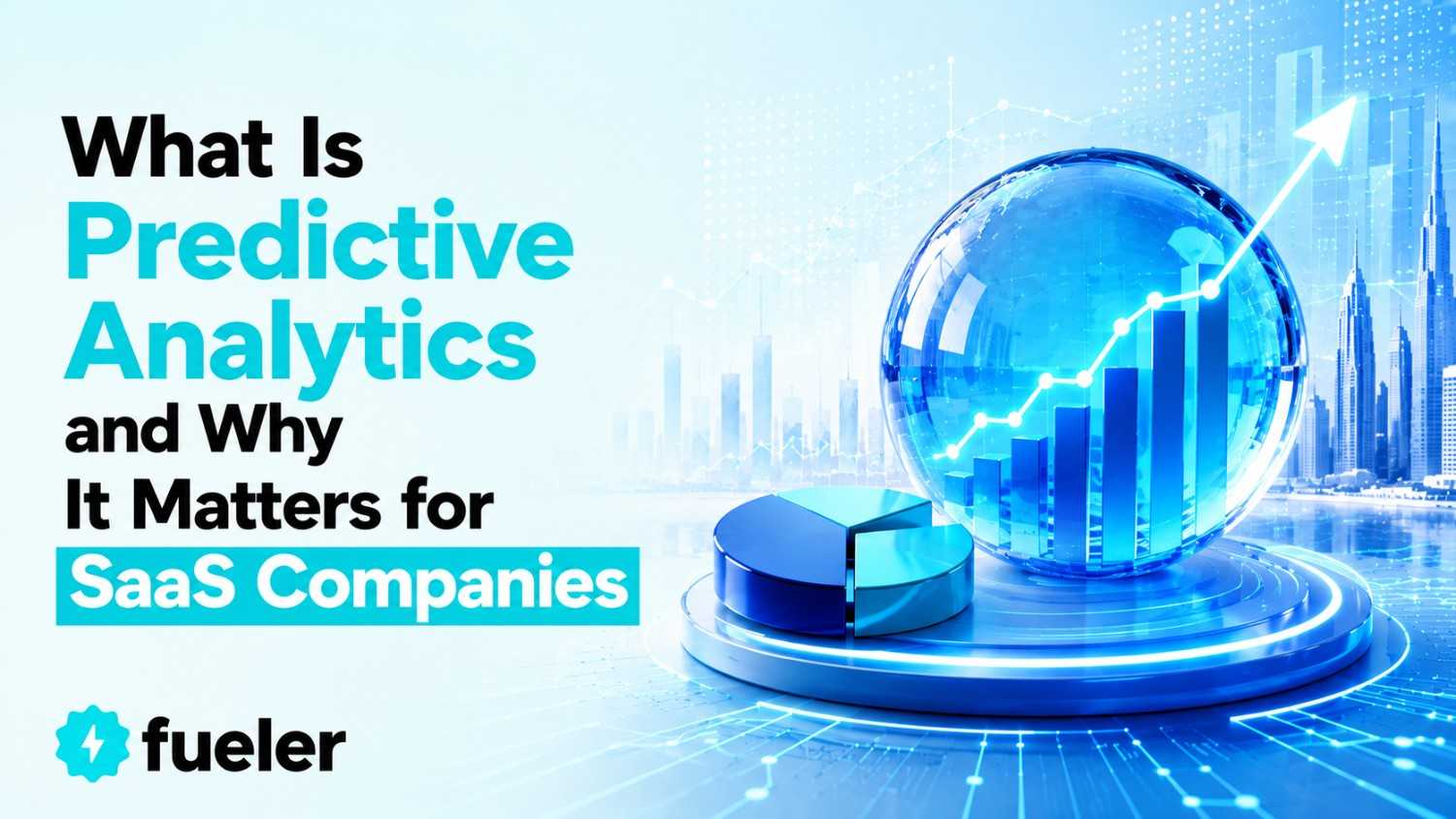 What Is Predictive Analytics and Why It Matters for SaaS Companies