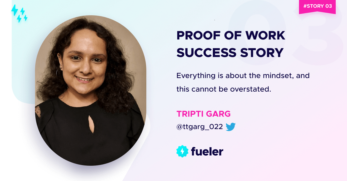 Tripti's Proof of Work Success Story - Issue #03