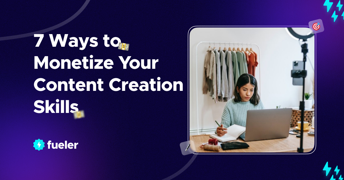 7 Ways to Monetize Your Content Creation Skills