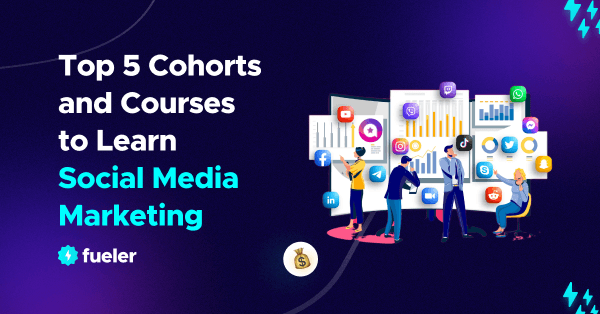Top 5 Cohorts and Courses to Learn Social Media Marketing