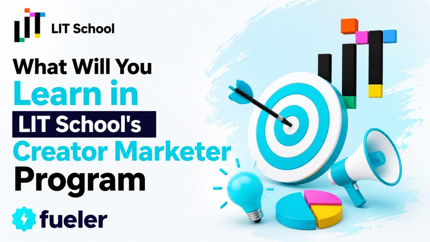 What Will You Learn in LIT School's Creator Marketer Program?