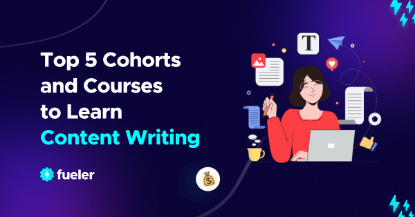 Top 5 Cohorts and Courses to Learn Content Writing