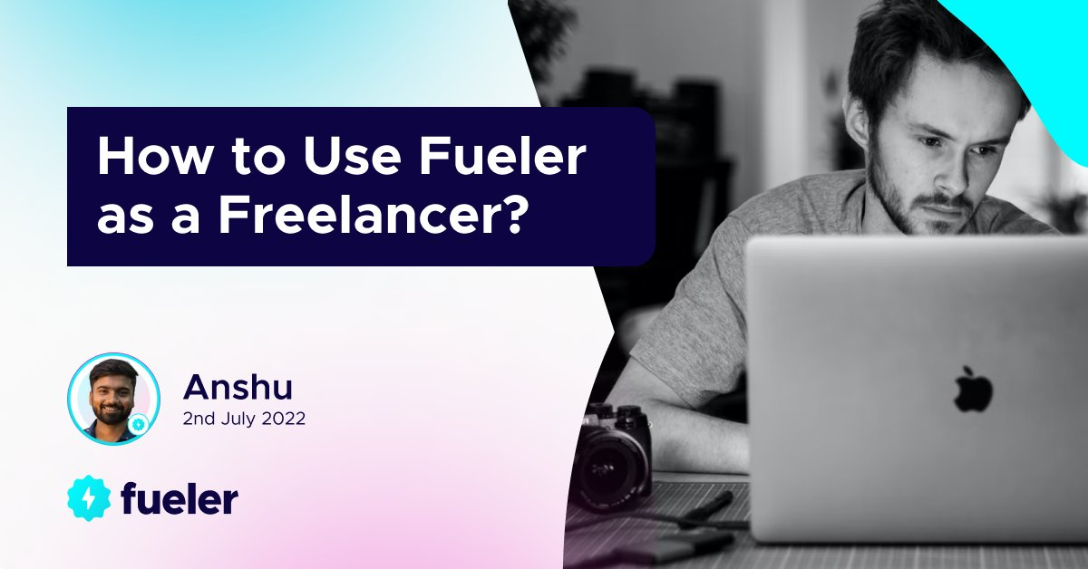 How to Use Fueler as a Freelancer?